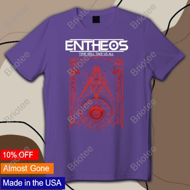 Entheos Time Will Take Us All Shirt