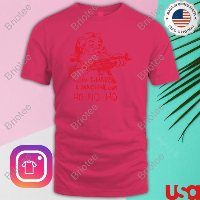 Demolition Now I Have A Machine Gun Ho-Ho-Ho Tee Shirt