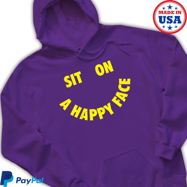 Official Sit On A Happy Face Tee Shirt