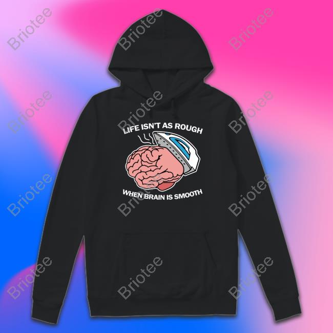 Thegoodshirts Merch Life Isn't As Rough When Brain Is Smooth Long Sleeve Shirt