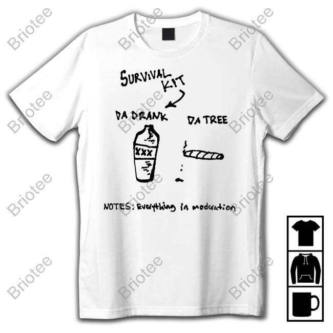 Official Survival Kit Da Drank Da Tree Notes Everything In Moderation Shirt The Chosen One
