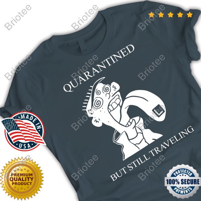 Official Bяyan Quarantined But Still Traveling Tee