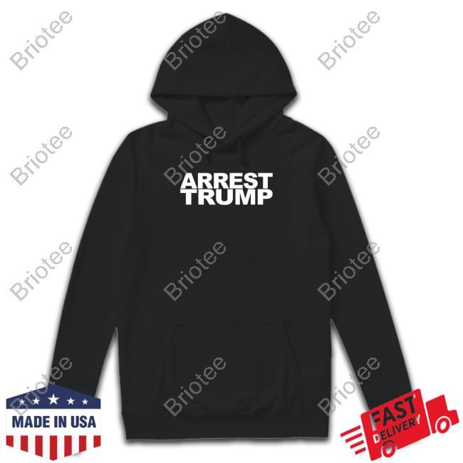 Arrest Trump Shirt