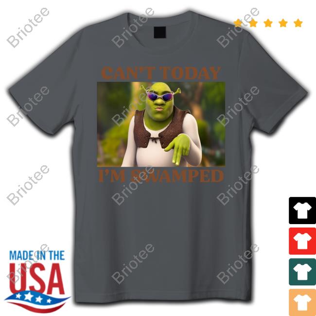 Can't Today I'm Swamped Shirt