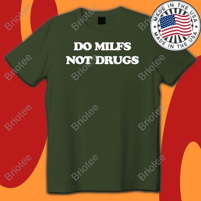 Do Milfs Not Drugs Long Sleeve T Shirt