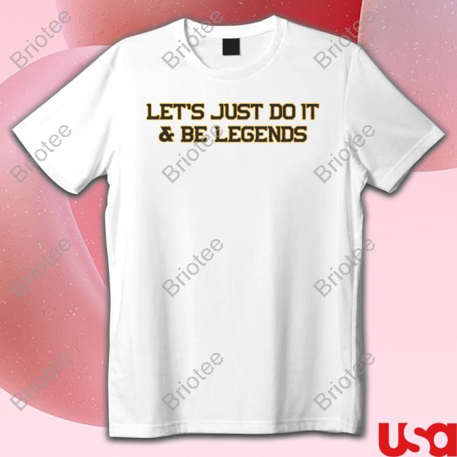 Let's Just Do It Be Legends Hoodie