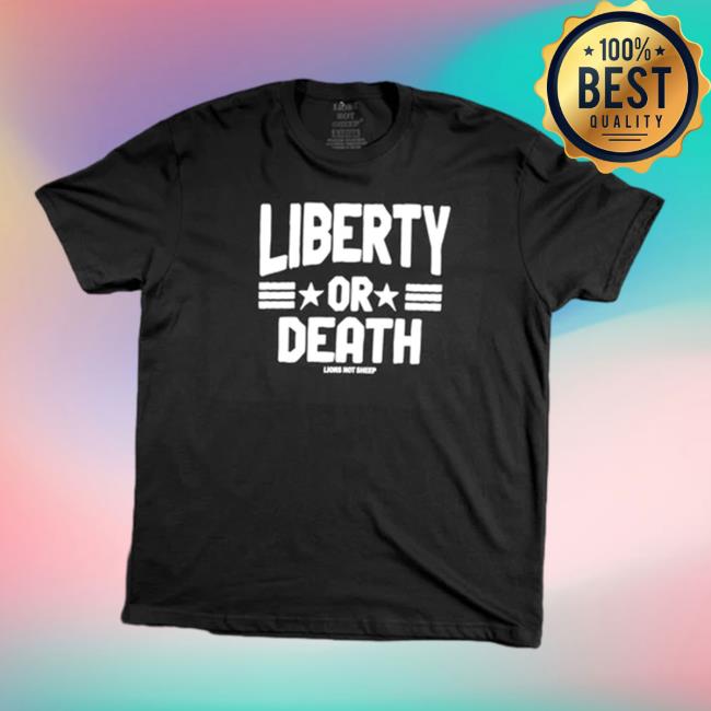 Lions Not Sheep Liberty Or Death Tee