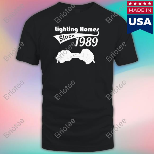 Lighting homes since 1989 Tee Shirts