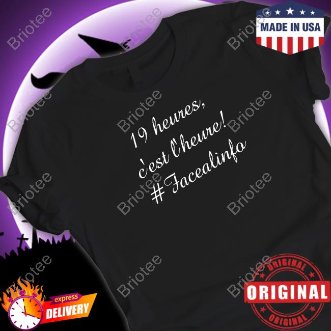 Official 19 Heures C’Est L’Heure #Facealinfo T Shirt