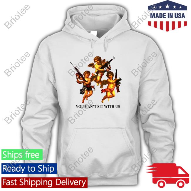 You Can't Sit With Us TShirts