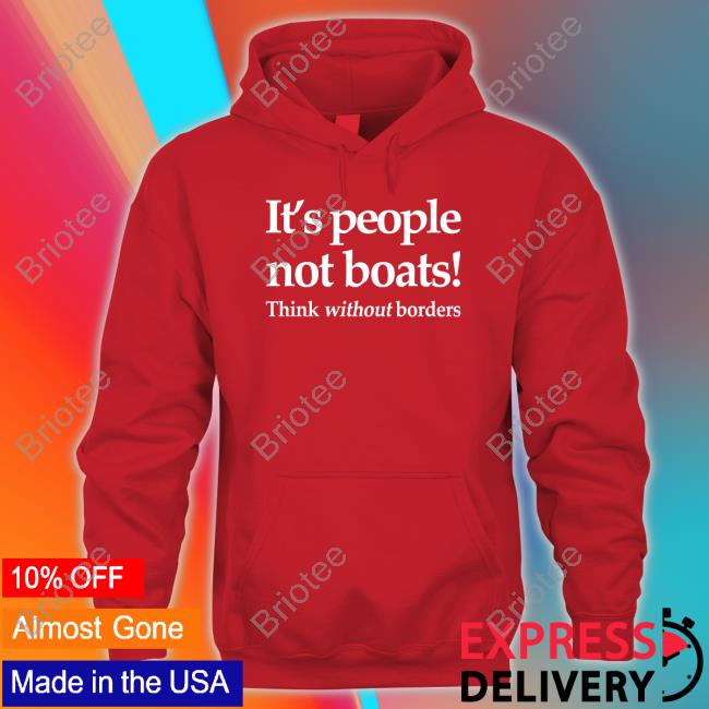 It's People Not Boats Think Without Borders Sweatshirt