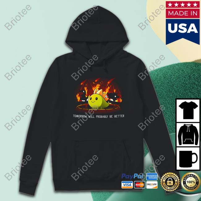 Tomorrow Will Probably Be Better Edition Limited Black Tee Shirts