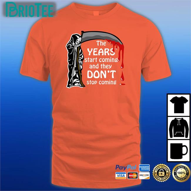 Shirts That Go Hard The Years Start Coming And They Don't Stop Coming Hoodie Thegoodshirts