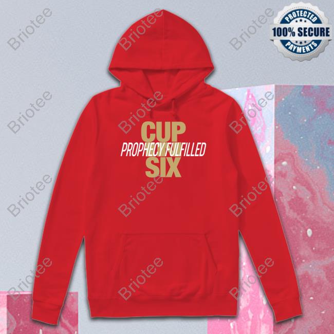 Cup In Six Prophecy Fulfilled Shirt