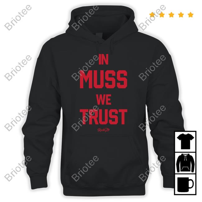 In Muss We Trust T Shirt