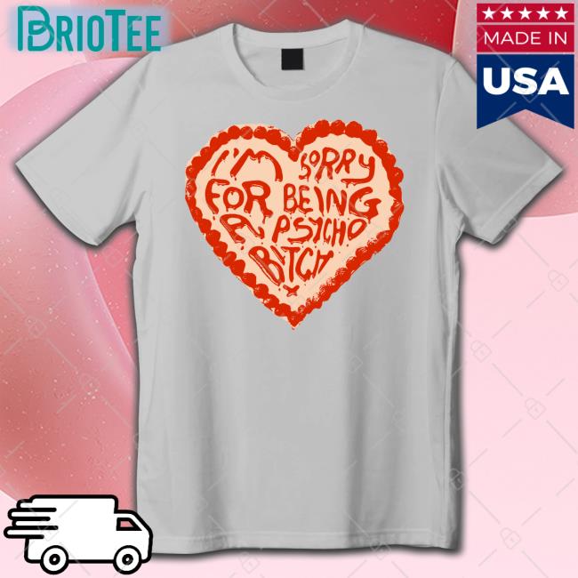Anne Marie Annemarie I'm Sorry For Being A Psycho Bitch T Shirt