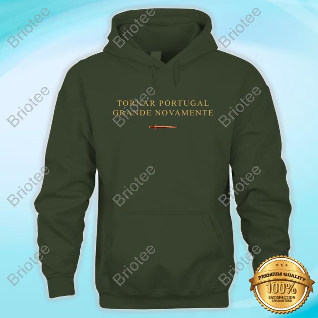 Official Cultivem-Se Tornar Portugal Grande Novamente Shirt