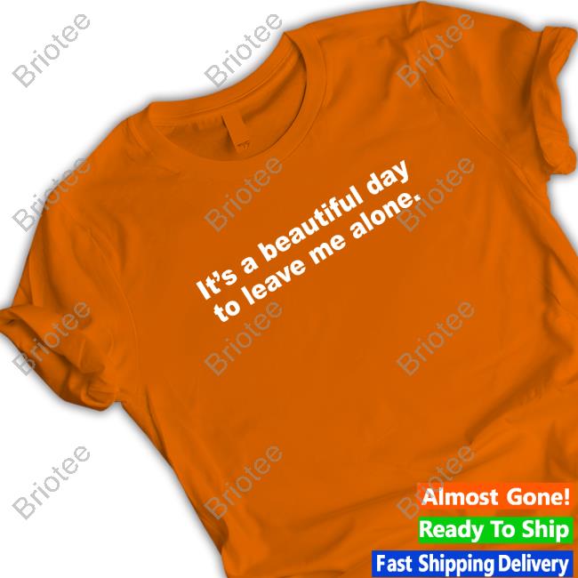 Introvert Probss It's A Beautiful Day To Leave Me Alone Shirt