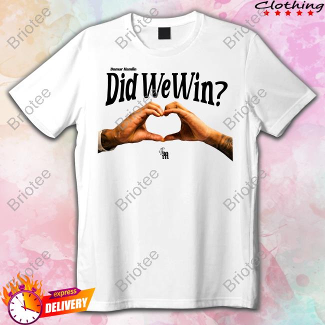 Damar Hamlin Did We Win Tee Shirt