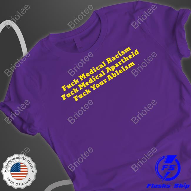 Fuck Medical Racism Shirt