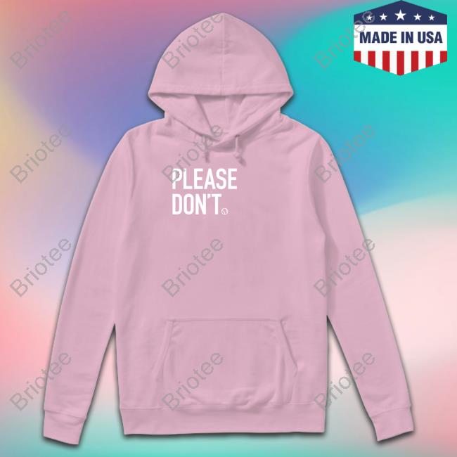 Please Don't Shirt