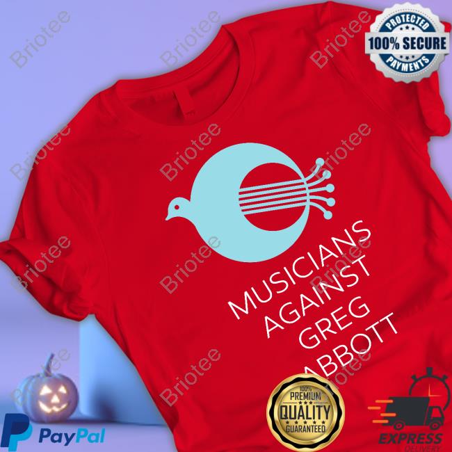 Official Musicians Against Greg Abbott Shirt