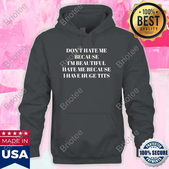 Official Ruleece Don't Hate Me Because I'm Beautiful Hate Me Because I Have Huge Tits Tee