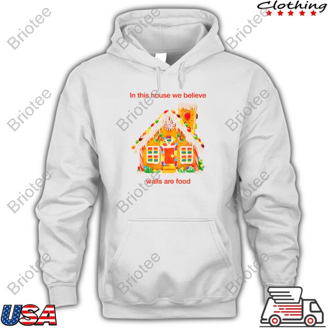 In This House We Believe Walls Are Food Sweatshirt Crooked Media Merch