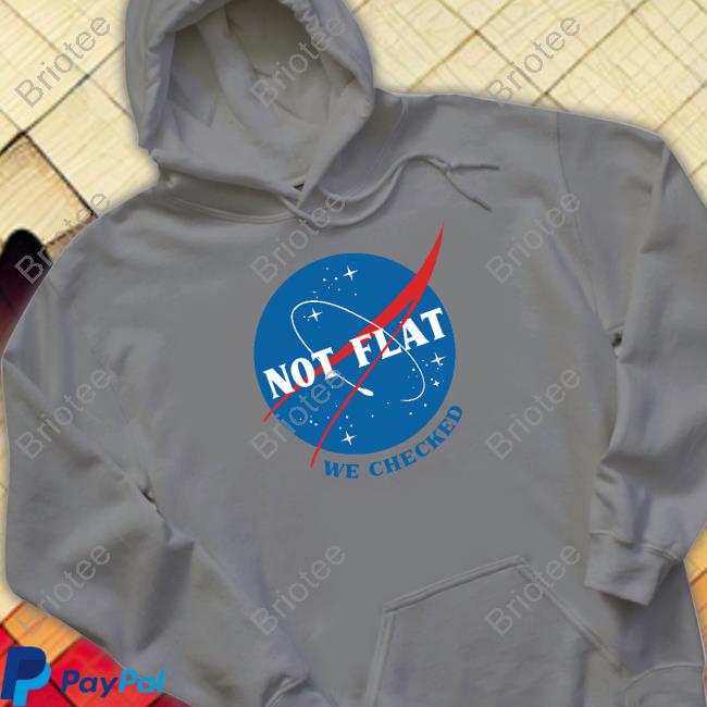 Not Flat We Checked NASA Sweatshirt