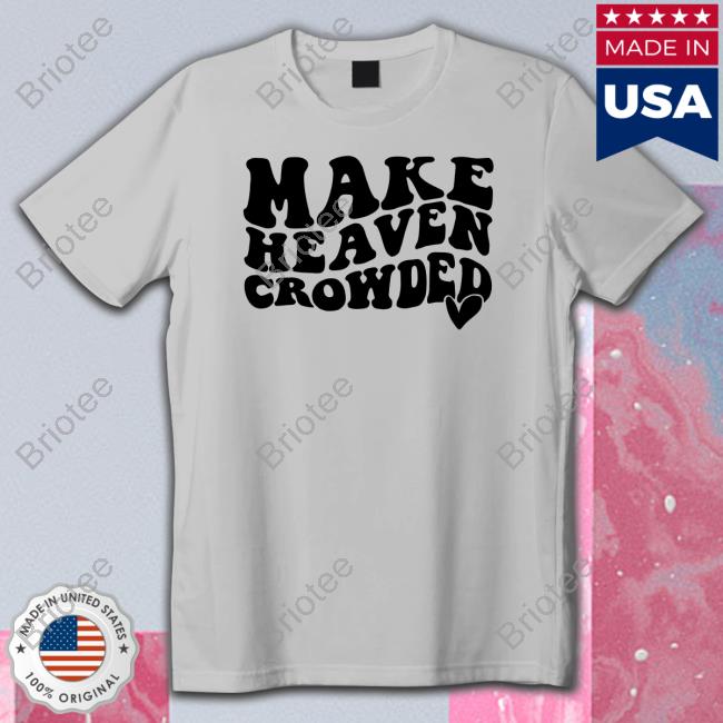 Official Make Heaven Crowded Shirt