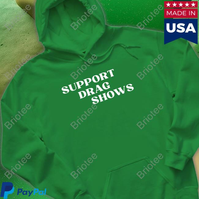 Support Drag Shows Sweatshirt