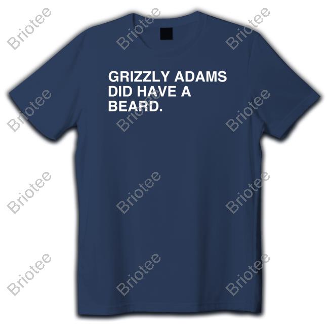 Obvious Shirts Grizzly Adams Did Have A Beard T Shirt