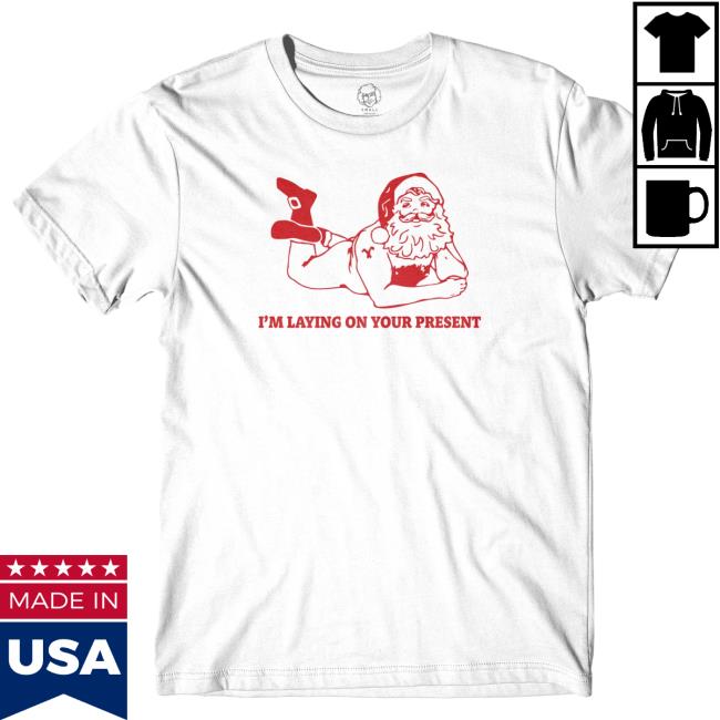 Laying On Your Present Tee Shirt