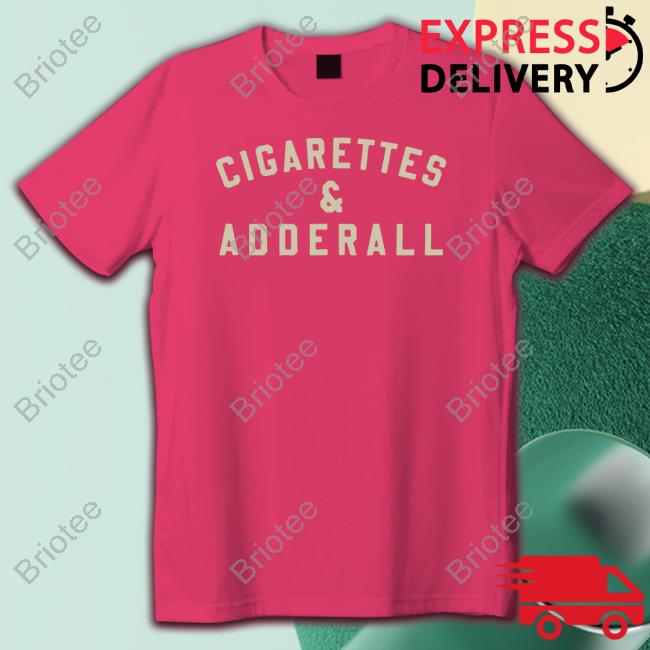 Official Cigarettes And Adderall Tee