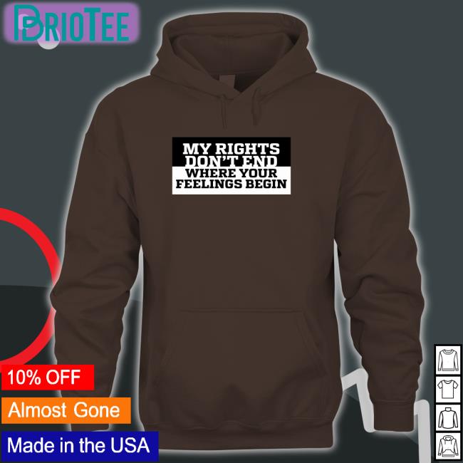 My Rights Don't End Where Your Feelings Begin Tee National Association For Gun Rights