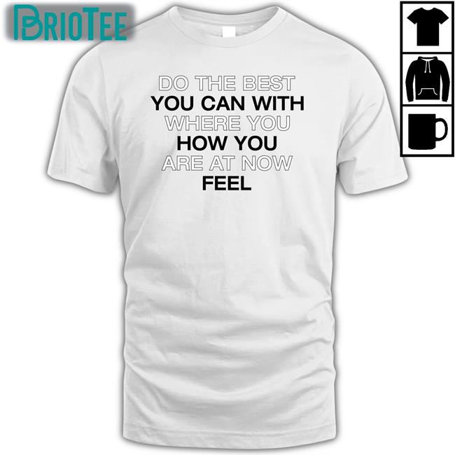 Poorly Translated Shirts Do The Best You Can With Where You How You Are At Now Fell Shirt Translatedtees