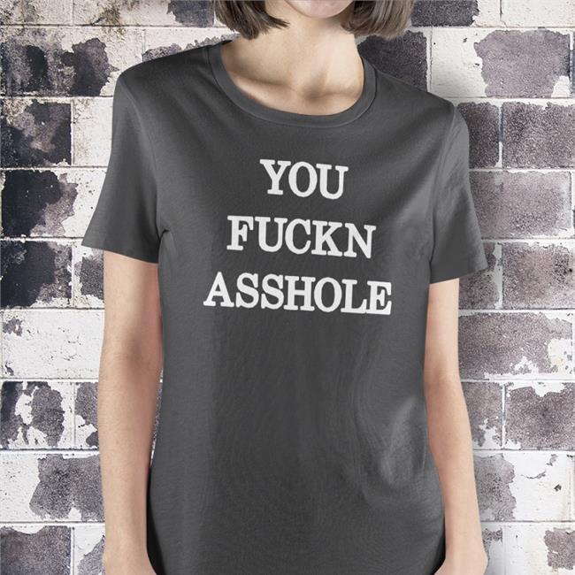 Poorly Translated Shirts You Fuckn Asshole Tee Translatedtees