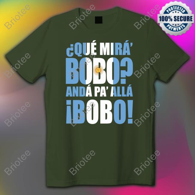 Messi Que Mira Bobo Anda Pa Alla Bobo T Shirt