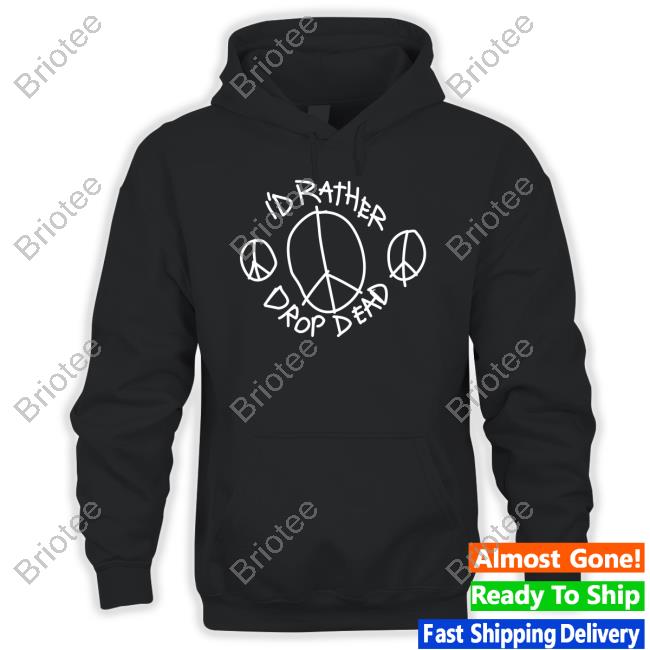 Drop Dead Peace Hoodie
