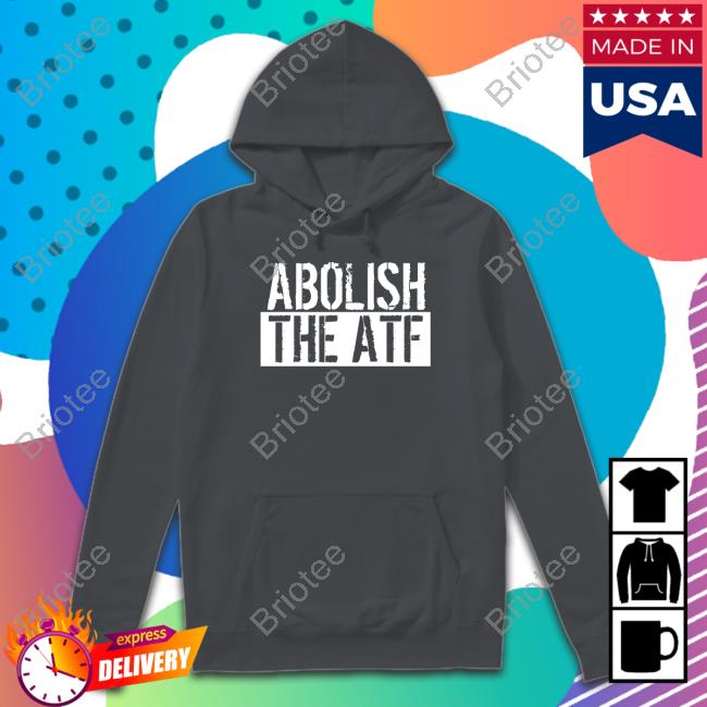 Abolish The Atf Long Sleeve T Shirt
