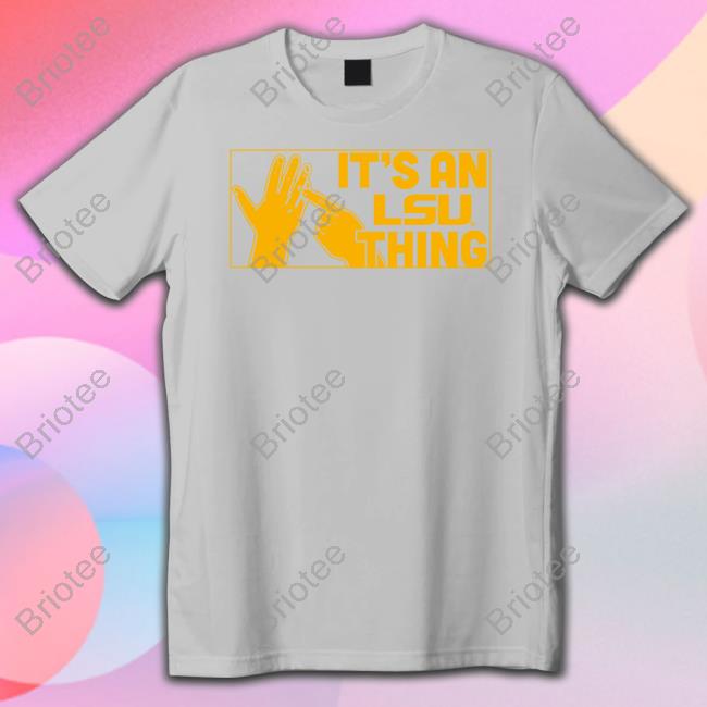 It's An Lsu Thing T Shirts