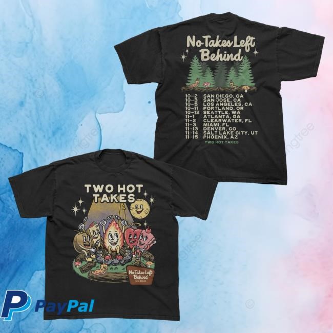No Takes Left Behind Tour Shirt Two Hot Takes Official
