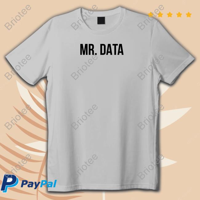 Official Mr Data T Shirts