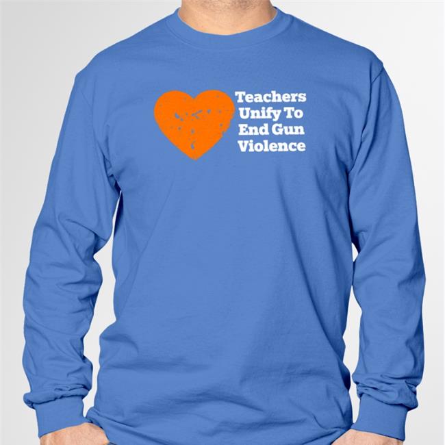 Teachers Unify To End Gun Violence T Shirt