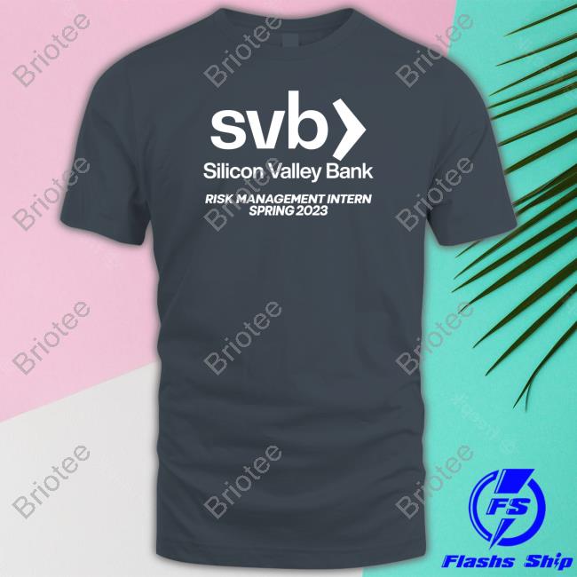 Silicon Valley Bank Risk Management Intern Spring 2023 Shirt Crying In The Club