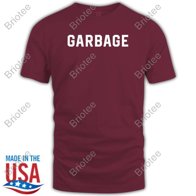Official Are You Garbage Garbage Tee Shirt