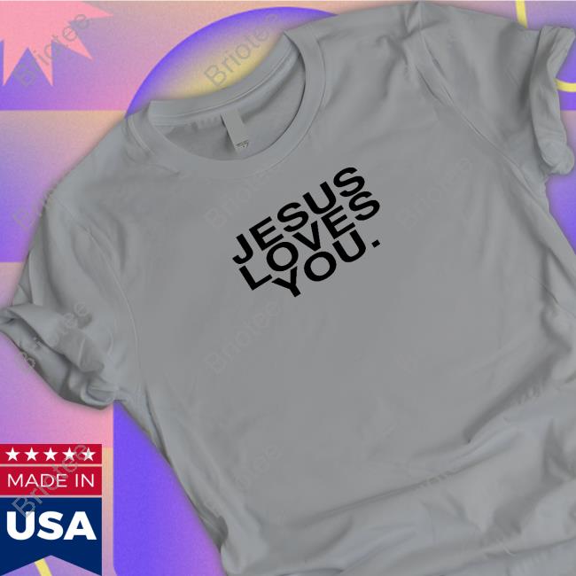 Jesuslovesyou Merch Jesus Loves You Check Front For Good News Shirts
