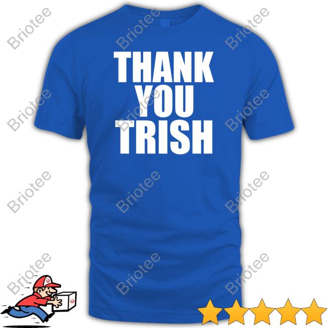 Official Thank You Trish Tee Shirt