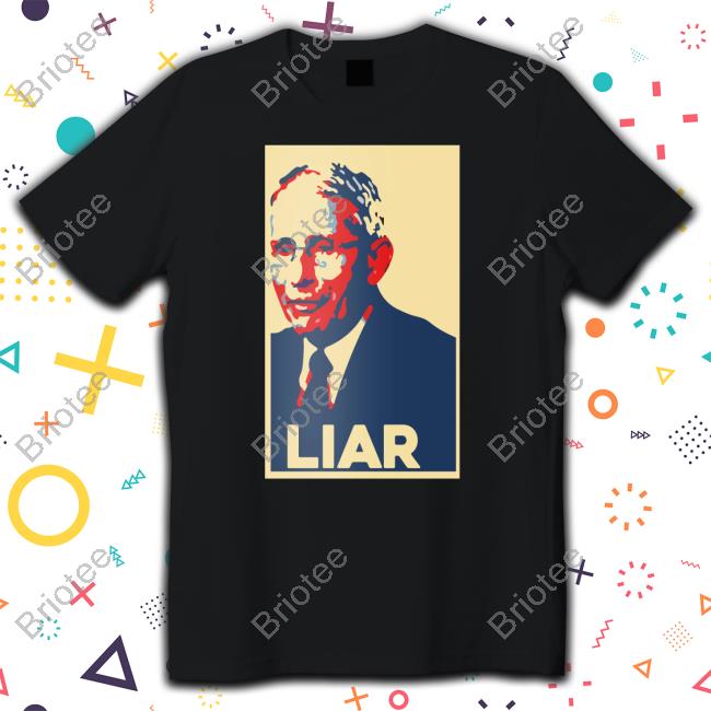 Official Fauci Liar T Shirts