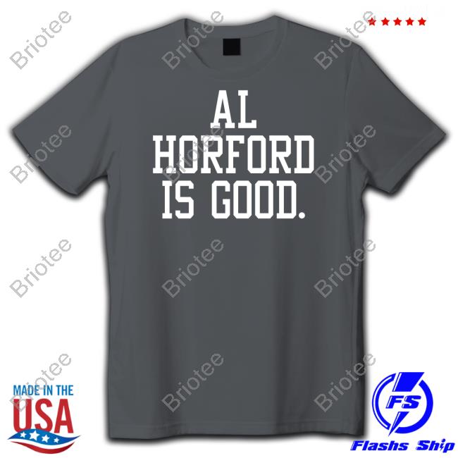 Al Horford Is Good Shirts